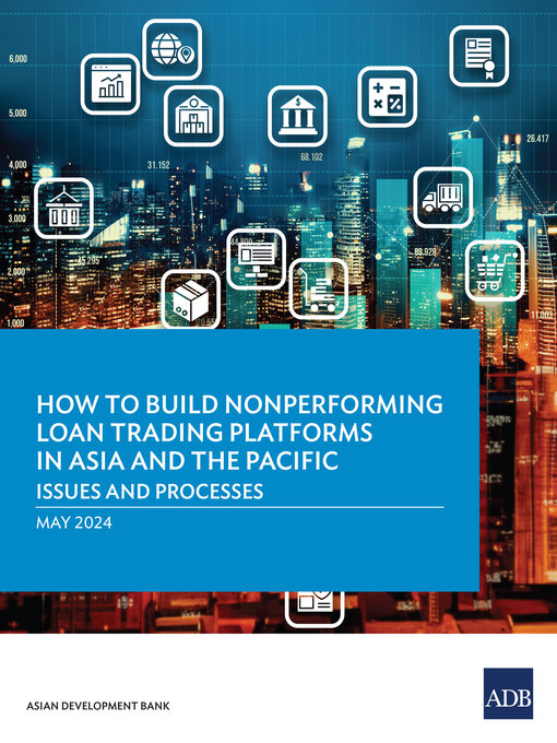 Title details for How to Build Nonperforming Loan Trading Platforms in Asia and the Pacific by Asian Development Bank - Available